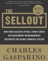 The Sellout: How Three Decades of Wall Street Greed and Government Mismanagement Destroyed the Global Financial System