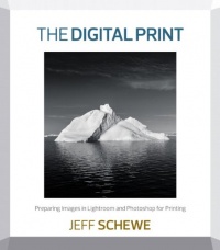 The Digital Print: Preparing Images in Lightroom and Photoshop for Printing