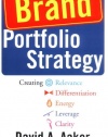 Brand Portfolio Strategy: Creating Relevance, Differentiation, Energy, Leverage, and Clarity