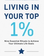 Living in Your Top 1%: Nine Essential Rituals to Achieve Your Ultimate Life Goals