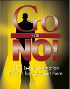 Go for No! Yes is the Destination, No is How You Get There