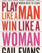 Play Like a Man, Win Like a Woman: What Men Know About Success that Women Need to Learn