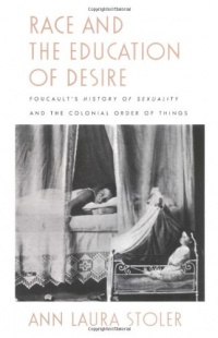 Race and the Education of Desire: Foucault's History of Sexuality and the Colonial Order of Things