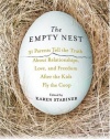 The Empty Nest: 31 Parents Tell the Truth About Relationships, Love and Freedom After the Kids Fly the Coop