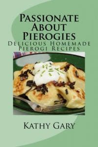 Passionate About Pierogies: Delicious Homemade Pierogi Recipes