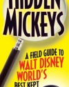 Hidden Mickeys: A Field Guide to Walt Disney World's Best Kept Secrets