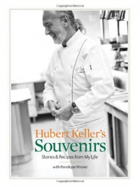 Hubert Keller's Souvenirs: Stories and Recipes from My Life