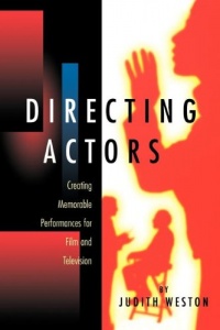 Directing Actors: Creating Memorable Performances for Film & Television