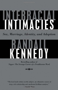 Interracial Intimacies: Sex, Marriage, Identity, and Adoption