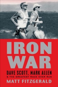 Iron War: Dave Scott, Mark Allen, & the Greatest Race Ever Run