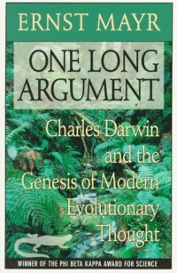 One Long Argument: Charles Darwin and the Genesis of Modern Evolutionary Thought (Questions of Science)