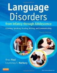 Language Disorders from Infancy through Adolescence: Listening, Speaking, Reading, Writing, and Communicating, 4e