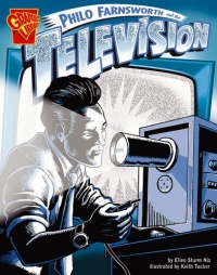 Philo Farnsworth and the Television (Graphic Library: Inventions and Discovery series)