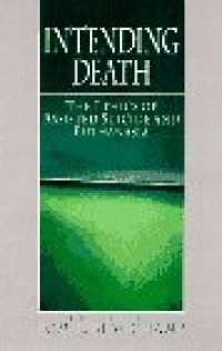 Intending Death: The Ethics of Assisted Suicide and Euthanasia