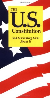 The U.S. Constitution: And Fascinating Facts About It