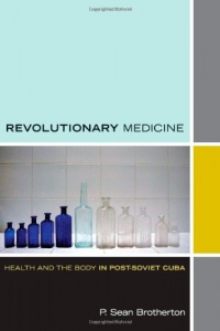 Revolutionary Medicine: Health and the Body in Post-Soviet Cuba (Experimental Futures)