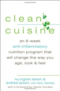 Clean Cuisine: An 8-Week Anti-Inflammatory Nutrition Program that Will Change the Way You Age, Look & Feel