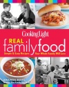 Cooking Light Real Family Food: Simple & Easy Recipes Your Whole Family Will Love