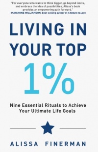 Living in Your Top 1%: Nine Essential Rituals to Achieve Your Ultimate Life Goals