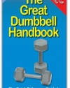 The Great Dumbbell Handbook: The Quick Reference Guide to Dumbbell Exercises