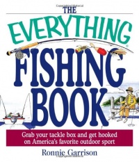 The Everything Fishing Book: Grab Your Tackle Box and Get Hooked on America's Favorite Outdoor Sport (Everything (Sports & Fitness))