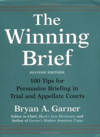 The Winning Brief: 100 Tips for Persuasive Briefing in Trial and Appellate Courts