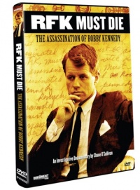 RFK Must Die: The Assassination of Bobby Kennedy