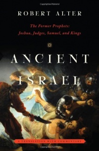 Ancient Israel: The Former Prophets: Joshua, Judges, Samuel, and Kings: A Translation with Commentary