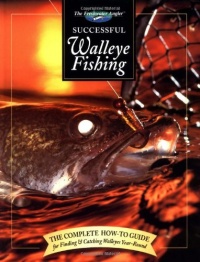 Successful Walleye Fishing: The Complete How-To Guide for Finding & Catching Walleyes Year-Round (The Freshwater Angler)