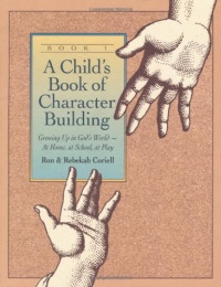 Child's Book of Character Building: Growing Up in God's World - At Home, at School, at Play, Book 1