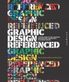 Graphic Design, Referenced: A Visual Guide to the Language, Applications, and History of Graphic Design