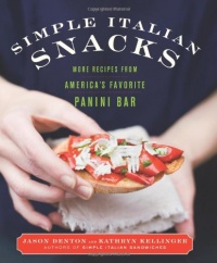 Simple Italian Snacks: More Recipes from America's Favorite Panini Bar