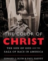 The Color of Christ: The Son of God and the Saga of Race in America