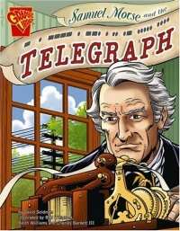 Samuel Morse and the Telegraph (Graphic Library: Inventions and Discovery series)