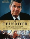 The Crusader: Ronald Reagan and the Fall of Communism