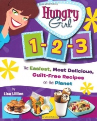 Hungry Girl 1-2-3: The Easiest, Most Delicious, Guilt-Free Recipes on the Planet