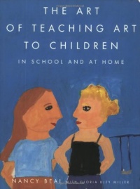 The Art of Teaching Art to Children: In School and at Home