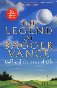 The Legend of Bagger Vance: A Novel of Golf and the Game of Life