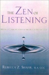 The Zen of Listening: Mindful Communication in the Age of Distraction