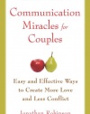 Communication Miracles for Couples: Easy and Effective Tools to Create More Love and Less Conflict