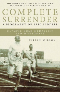 Complete Surrender: A biography of Eric Liddell