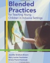 Blended Practices For Teaching Young Children In Inclusive Settings