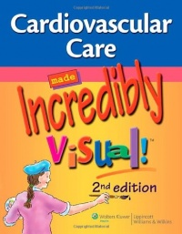 Cardiovascular Care Made Incredibly Visual! (Incredibly Easy! Series®)