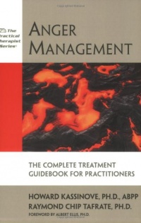 Anger Management: The Complete Treatment Guidebook for Practitioners (The Practical Therapist Series)