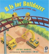 B Is for Bulldozer: A Construction ABC