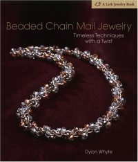 Beaded Chain Mail Jewelry: Timeless Techniques with a Twist (Lark Jewelry Books)