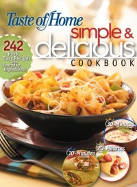 Simple & Delicious Cookbook: 242 Quick, Easy Recipes Ready in 10, 20, or 30 Minutes