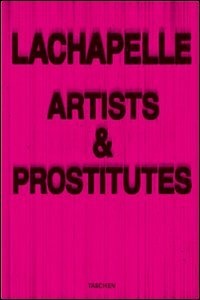 LaChapelle: Artists and Prostitutes