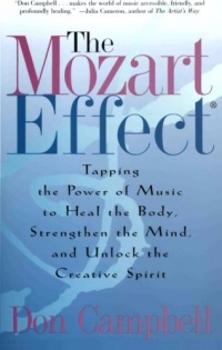 The Mozart Effect: Tapping the Power of Music to Heal the Body, Strengthen the Mind, and Unlock the Creative Spirit