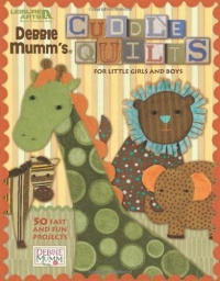 Debbie Mumm's Cuddle Quilts for Little Girls and Boys (Leisure Arts #4541)